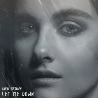 Let Me Down EP by Kira Brown