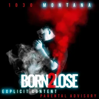 Born 2 Lose by 1030 Montana