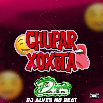 Chupar Xoxota by Deyvin das Playlist