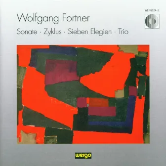 Fortner: Sonate / Zyklus / Sieben Elegien / Trio by Wolfgang Fortner