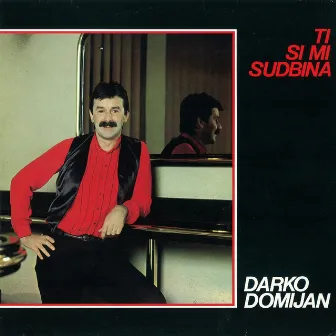 Ti Si Mi Sudbina by Darko Domijan