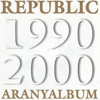 Aranyalbum 1990-2000 by Republic