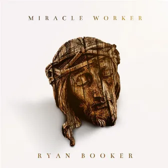 Miracle Worker by Ryan Booker