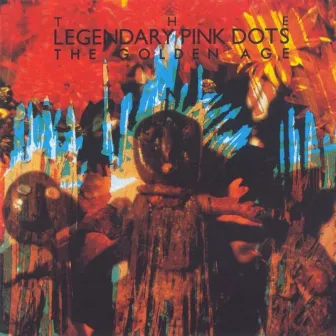 The Golden Age by The Legendary Pink Dots