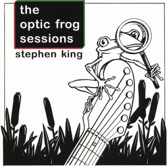 Optic Frog Sessions by Stephen King