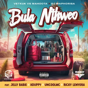 Bula Nthweo (feat. Jelly Babie, Xduppy, Uncool MC & Ricky Lenyora) by Vetkuk