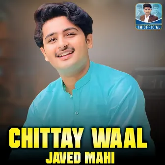 Chittay Waal by Javed Mahi