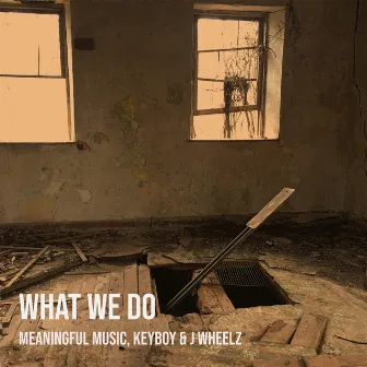 What We Do by J Wheelz