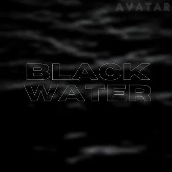 BLACK WATER by Exo Avatar