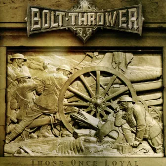 Those Once Loyal by Bolt Thrower