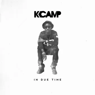 In Due Time by K CAMP