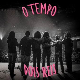 O Tempo (Ao Vivo) by Dois Reis