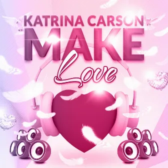 Make Love by Katrina Carson