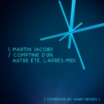 Comptine d'un autre été, l'après-midi - Single by Martin Jacoby