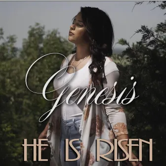 He Is Risen by Genesis Rose