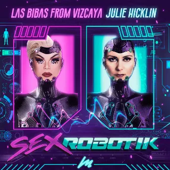 Sex Robotik by Julie Hicklin