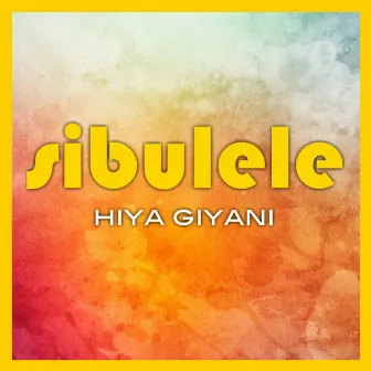 Hiya Giyani (Instrumental) by Sibulele