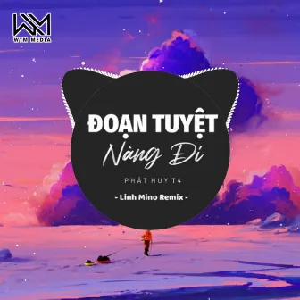 Đoạn Tuyệt Nàng Đi (Remix) by Phát Huy T4