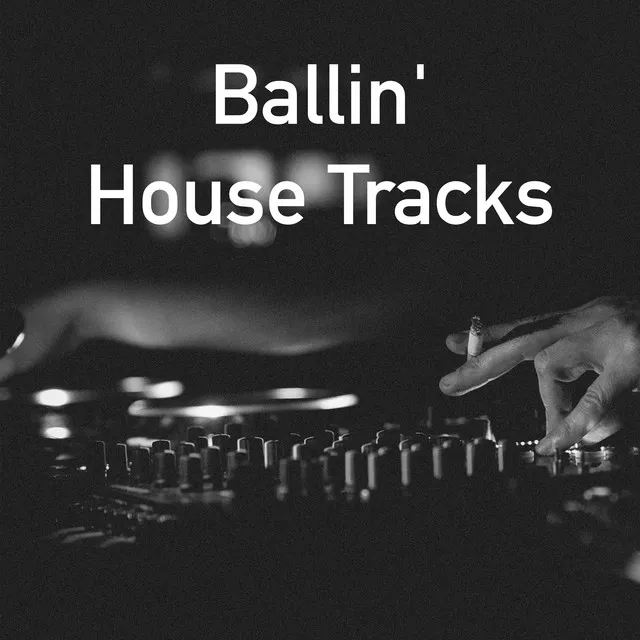 Ballin' House Tracks