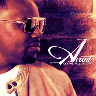 Can We Fall In Love by Avant