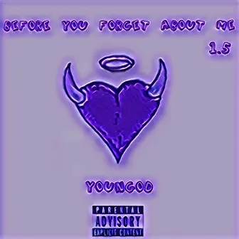 Before You Forget About Me 1.5 by YounGod