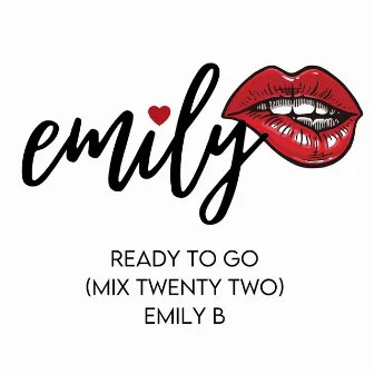 Ready To Go (Mix Twenty Two) by Emily B