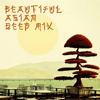 Beautiful Asian Deep Mix: Relaxation, Healing, Spa, Meditation Music by Oriental Music Zone