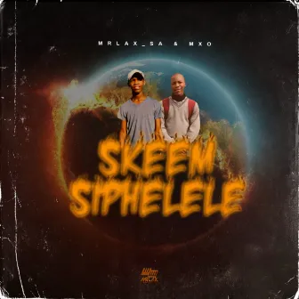 Skeem Siphelele by Mxo