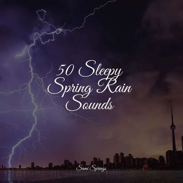 50 Sleepy Spring Rain Sounds