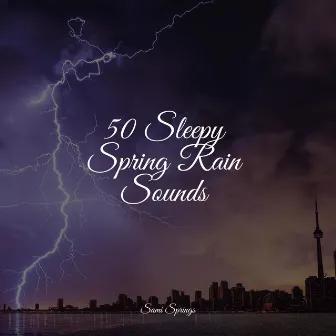 50 Sleepy Spring Rain Sounds by 