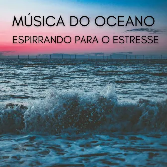 Música Do Oceano Espirrando Para O Estresse by Balneario