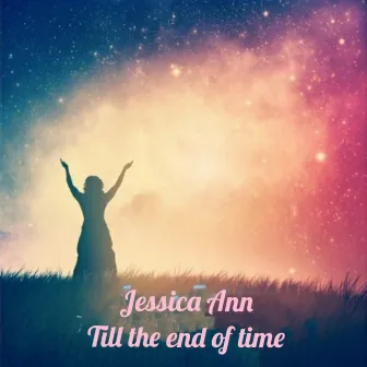 Till the end of time by Jessica Ann