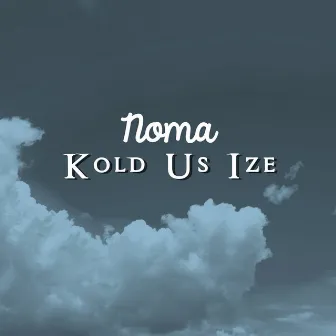 Kold Us Ize by Noma