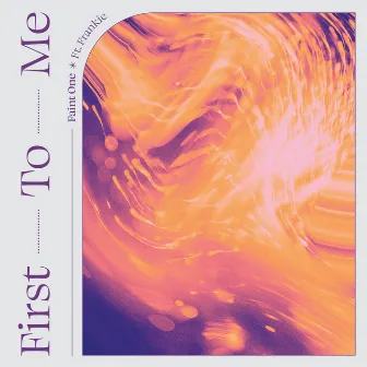 First to Me by Faint One