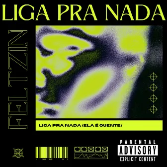 LIGA PRA NADA by Feltzin