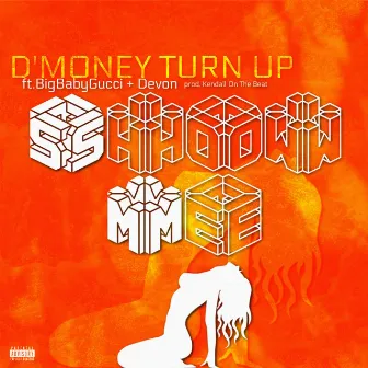 Show Me by D'Money Turn Up