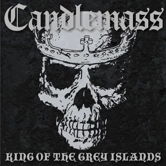 King of the Grey Islands by Candlemass