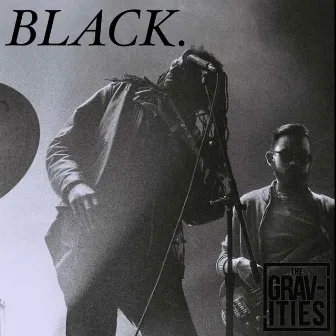 BLACK. by The Gravities