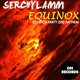 Equinox (EQUINOX Party 2012 Anthem) by Serchylamm