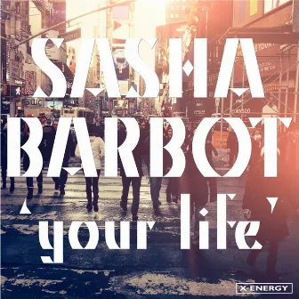 Your Life by Sasha Barbot