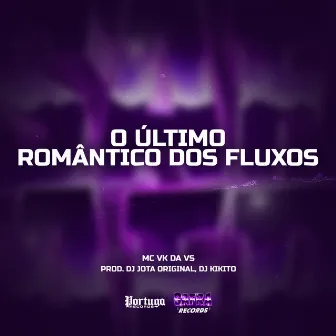 O Último Romântico Dos Fluxos by Dj Kikito