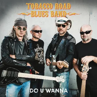 Do U Wanna by Tobacco Road Blues Band