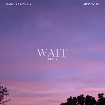 Wait (Remix) by Francis Arevalo