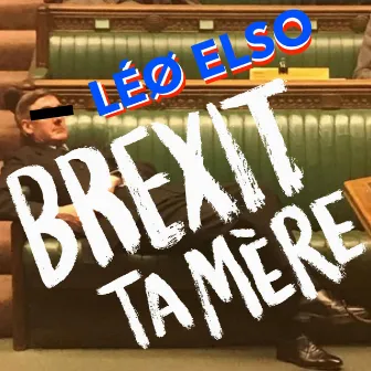 Brexit ta mère by Léø Elso