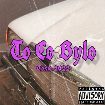 To Co Bylo by TOXIC