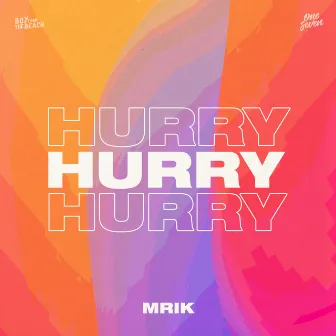 Hurry by MRIK