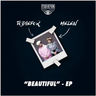 Beautiful EP (feat. Helen) by Todiefor