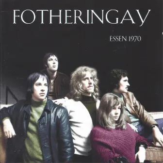 Live in Essen 1970 by Fotheringay