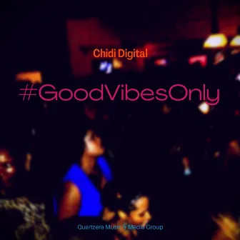 #GoodVibesOnly by Chidi Digital