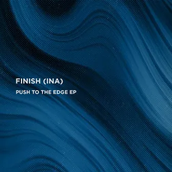 Push To The Edge EP by Finish (INA)